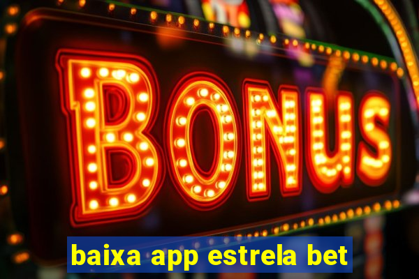 baixa app estrela bet